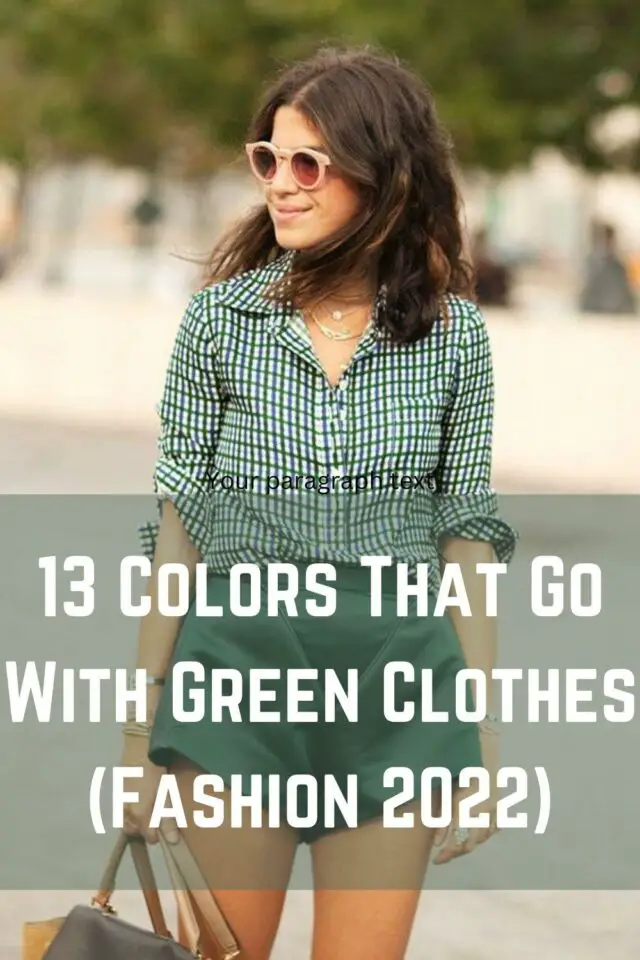 13 Colors That Go With Green Clothes Fashion 2022 640x960 