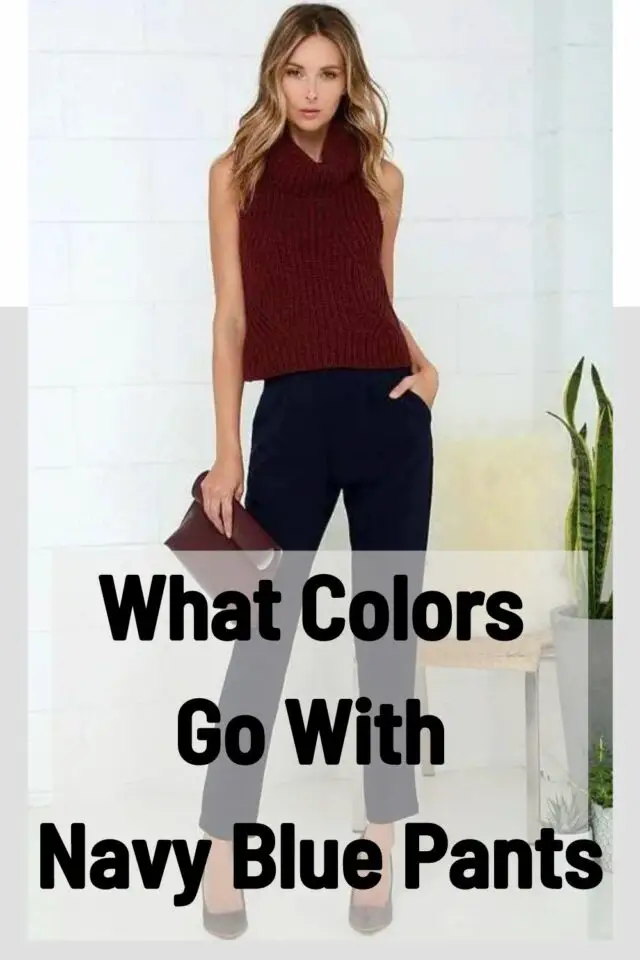 What Colors Go With Navy Blue Pants 640x960 