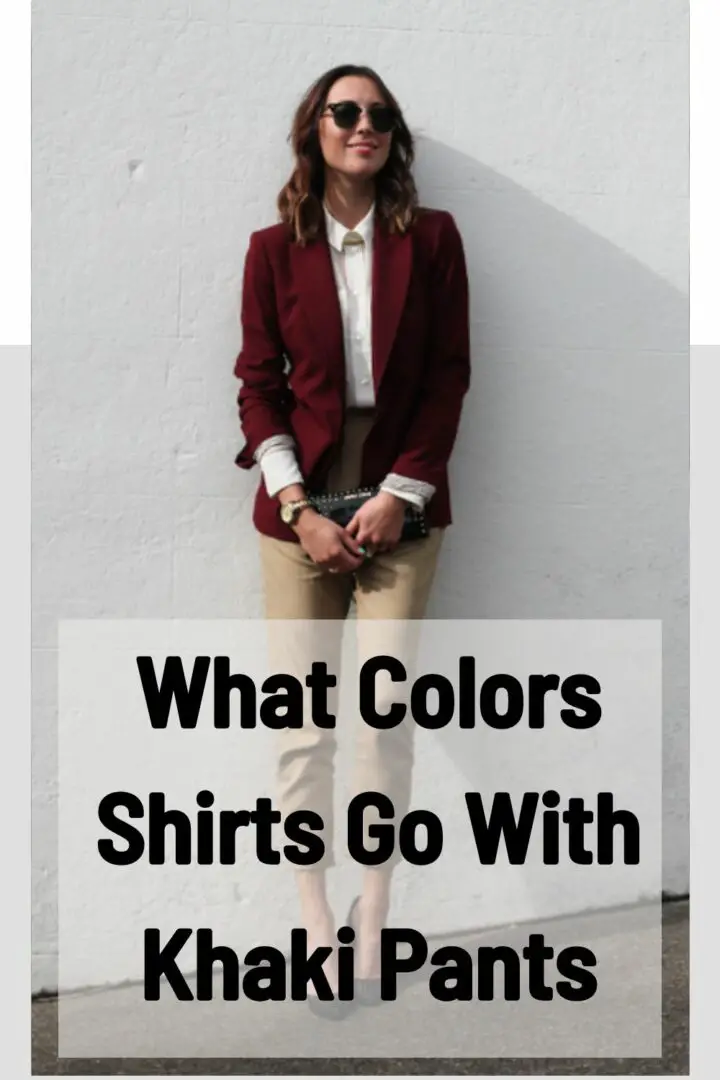 What Colors Shirts Go With Khaki Pants 720x1080 